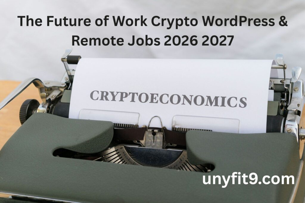 The Future of Work Crypto WordPress & Remote Jobs 2026 2027