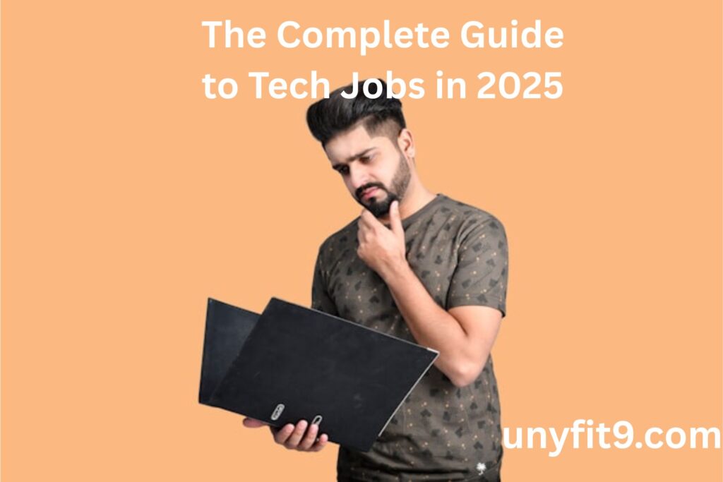 The Complete Guide to Tech Jobs in 2025